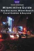 Miami Alive Guide: Key Biscayne, Miami Beach, Coral Gables & Beyond (eBook, ePUB)