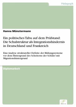 Ein politisches Tabu auf dem Prüfstand: Die Schulstruktur als Integrationshindernis in Deutschland und Frankreich (eBook, PDF) - Münstermann, Hanna