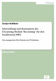 Entwicklung und Konzeption des E-Learning Moduls "Recruiting" für den Fachbereich BWL (eBook, PDF)