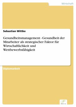 Gesundheitsmanagement - Gesundheit der Mitarbeiter als strategischer Faktor für Wirtschaftlichkeit und Wettbewerbsfähigkeit (eBook, PDF) - Wittke, Sebastian