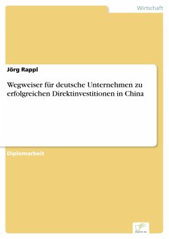 Wegweiser für deutsche Unternehmen zu erfolgreichen Direktinvestitionen in China (eBook, PDF) - Rappl, Jörg