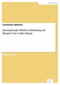 Internationale Markterschließung am Beispiel von Coffee-Shops (eBook, PDF) - Ullmann, Constanze