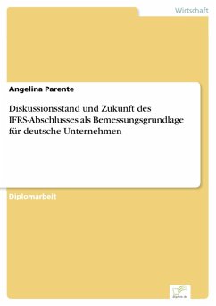 Diskussionsstand und Zukunft des IFRS-Abschlusses als Bemessungsgrundlage für deutsche Unternehmen (eBook, PDF) - Parente, Angelina