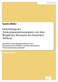Entwicklung des Telekommunikationsmarktes seit dem Wegfall des Monopols der Deutschen Telekom (eBook, PDF)