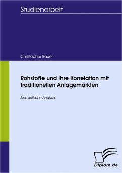 Rohstoffe und ihre Korrelation mit traditionellen Anlagemärkten (eBook, PDF) - Bauer, Christopher