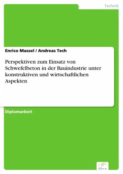 Perspektiven zum Einsatz von Schwefelbeton in der Bauindustrie unter konstruktiven und wirtschaftlichen Aspekten (eBook, PDF) - Massel, Enrico; Tech, Andreas