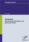 Facebook - Die Persönlichkeitsstruktur und Motive der Nutzer (eBook, PDF)