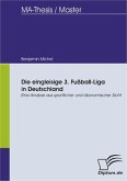 Die eingleisige 3. Fußball-Liga in Deutschland: Eine Analyse aus sportlicher und ökonomischer Sicht (eBook, PDF)