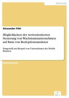 Möglichkeiten der wertorientierten Steuerung von Wachstumsunternehmen auf Basis von Realoptionsansätzen (eBook, PDF) - Föhl, Alexander