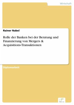 Rolle der Banken bei der Beratung und Finanzierung von Mergers & Acquisitions-Transaktionen (eBook, PDF) - Nabel, Rainer
