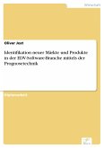 Identifikation neuer Märkte und Produkte in der EDV-Software-Branche mittels der Prognosetechnik (eBook, PDF)