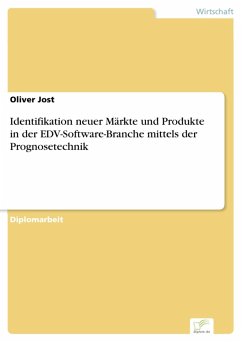 Identifikation neuer Märkte und Produkte in der EDV-Software-Branche mittels der Prognosetechnik (eBook, PDF) - Jost, Oliver