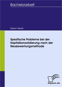 Spezifische Probleme bei der Kapitalkonsolidierung nach der Neubewertungsmethode (eBook, PDF) - Wilken, geb. Weerts