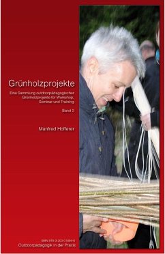 Cover Grünholzprojekte Band II - Eine Sammlung outdoorpädagogischer Grünholzprojekte für Workshop, Seminar und Training (eBook, PDF)