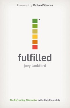 Fulfilled: The Refreshing Alternative to the Half-Empty Life - Lankford, Joey