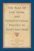 The Rule of Law, Islam, and Constitutional Politics in Egypt and Iran