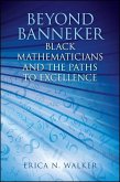 Beyond Banneker: Black Mathematicians and the Paths to Excellence