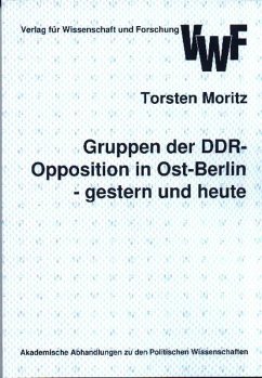 Gruppen der DDR-Opposition in Ost-Berlin gestern und heute (eBook, PDF) - Moritz, Torsten