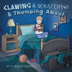 Clawing & Scratching & Thumping about - Neuman, M. Robert