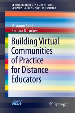 Building Virtual Communities of Practice for Distance Educators - Bond, M. Aaron;Lockee, Barbara B.