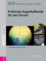 Praktische Augenheilkunde für den Tierarzt (eBook, PDF) - Stades, Frans C.; Neumann, Willy; Boeve, Michael; Spiess, Bernhard M.; Wyman, Milton