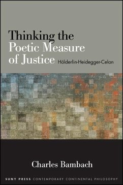 Thinking the Poetic Measure of Justice: Hölderlin-Heidegger-Celan - Bambach, Charles