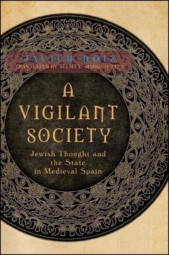 A Vigilant Society: Jewish Thought and the State in Medieval Spain - Roiz, Javier