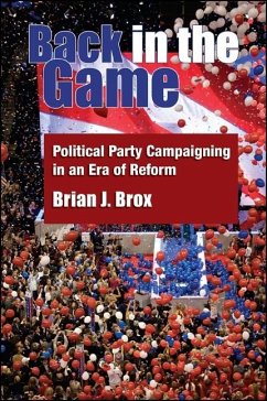 Back in the Game: Political Party Campaigning in an Era of Reform - Brox, Brian J.