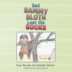 Sad Sammy Sloth Lost His Socks - Bannink, Dwan; Uhrbach, Chantelle