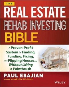 The Real Estate Rehab Investing Bible - Esajian, Paul