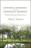 Happiness, Democracy, and the Cooperative Movement: The Radical Utilitarianism of William Thompson