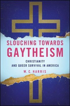Slouching Towards Gaytheism: Christianity and Queer Survival in America - Harris, W. C.