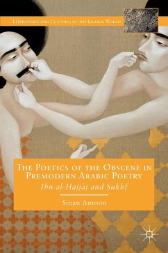 The Poetics of the Obscene in Premodern Arabic Poetry - Antoon, Sinan