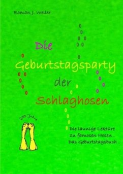 Die Geburtstagsparty der Schlaghosen - Weller, Roman