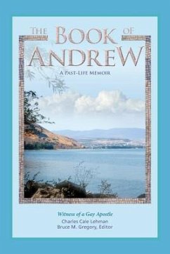 The Book of Andrew: A Past-Life Memoir - Lehman, Charles Cale