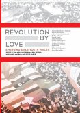 Revolution by Love: Emerging Arab Youth Voices