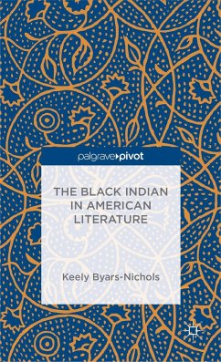 The Black Indian in American Literature - Byars-Nichols, Keely