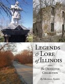 Legends and Lore of Illinois: The Definitive Collection