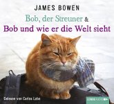 Bob und wie er die Welt sieht / Bob, der Streuner Bd.2 (4 Audio-CDs)