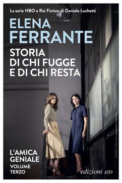 Storia di chi fugge e di chi resta. L'amica geniale - Ferrante, Elena