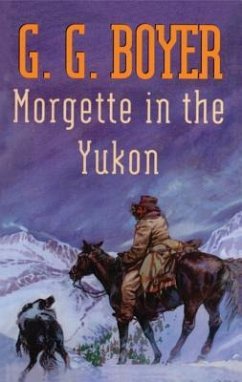 Morgette in the Yukon - Boyer, G G