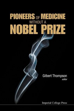 PIONEERS OF MEDICINE WITHOUT A NOBEL PRIZE - Gilbert Thompson