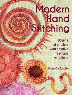 Modern Hand Stitching: Dozens of Stitches with Creative Free-Form Variations - Chandler, Ruth