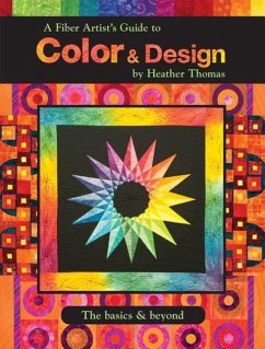 A Fiber Artist's Guide to Color & Design - Thomas, Heather