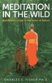 Meditation in the Wild: Buddhism's Origin in the Heart of Nature