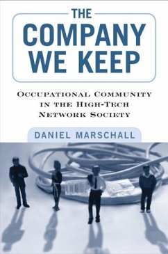 The Company We Keep: Occupational Community in the High-Tech Network Society - Marschall, Daniel