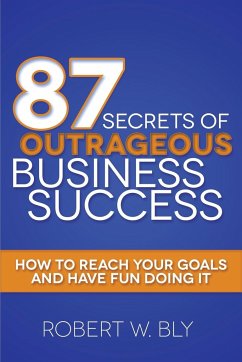 87 Secrets of Outrageous Business Success - Bly, Robert W