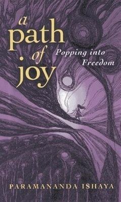 A Path of Joy: Popping Into Freedom - Ishaya, Paramananda