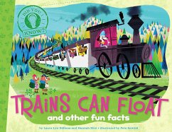 Trains Can Float: And Other Fun Facts - Disiena, Laura Lyn; Eliot, Hannah