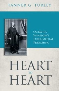 Heart to Heart: Octavius Winslow's Experimental Preaching - Turley, Tanner G.
